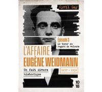 L'affaire Eugène Weidmann - Un fait divers historique - 1937-1939 - Volume 3 Le tueur au regard de velours Cyril Gay (Auteur)