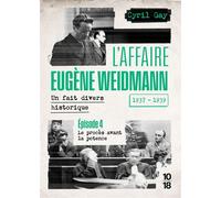 L'affaire Eugène Weidmann - Un fait divers historique - 1937-1939 - Volume 4 Le procès avant la potence - Cyril Gay - 10 X 18 - ebook (ePub) - Roman