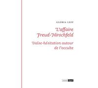 L'affaire Freud-Hirschfeld. Valse-hésitation autour de l'occulte Valse hésitation autour l'occulte - Gloria Leff - Epel Eds - broché - Essai