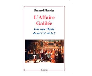 L'affaire Galilée : une supercherie du sot XIXe siècle ?