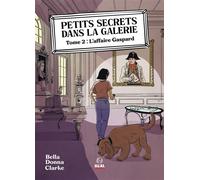 L'Affaire Gaspard Petits Secrets dans la galerie - T02 - Bella Donna Clarke - Alter Real - broché - Roman