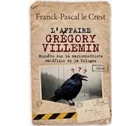 L'affaire Grégory Villemin: Enquête sur la marionnettiste maléfique de la Vologne
