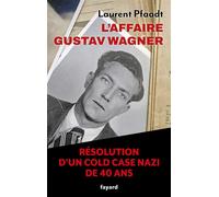 L'Affaire Gustav Wagner Résolution d'un cold case nazi de 40 ans - Laurent Pfaadt - Fayard - broché - Essai