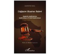 L'affaire Hissène Habré – Aspects judiciaires nationaux et internationaux – L'Harmattan
