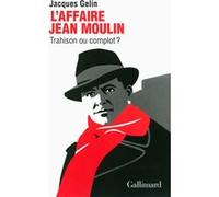 Jacques Gelin – L'Affaire Jean Moulin : trahison ou complot ? – Broché – Gallimard