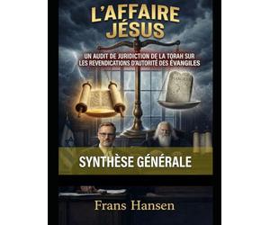 L'Affaire Jésus: Synthèse Générale