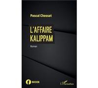 L'affaire Kalippam Pascal Chossat (Auteur)
