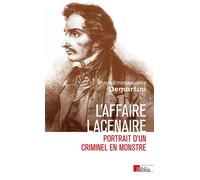 L'affaire Lacenaire - Portrait d'un criminel en monstre
