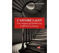 L'Affaire Laget, Une Énigme Qui Bouleversa La Fran