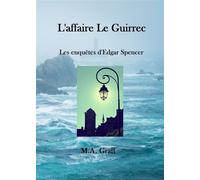 L'affaire le guirrec Une enquête d'Edgar Spencer - M.A. Graff - Ramsès VI - broché - Roman