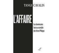 L'affaire - les dominicains face au scandale des freres philippe Tangi Cavalin (Auteur), Sabine Rousseau (Auteur), Caroline Mangin-Lazarus (Auteur)