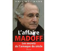 L'affaire Madoff: Les secrets de l'arnaque du siècle