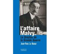 L'affaire Malvy Le Dreyfus de la Grande Guerre - Jean-Yves Le Naour - Hachette Litterature - broché - Essai