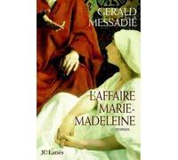 L'affaire Marie Madeleine - Gérald Messadié - Lattes - broché - Roman