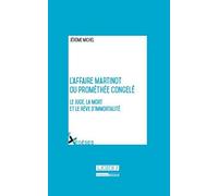L'Affaire Martinot ou prométhée congelé. Le juge, la mort et le rêve d'immortalité