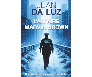 L'Affaire Marvin Brown: Une enquête de l'Inspectrice Sarah Walker à New York