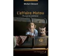 L'affaire Matou Feuilleton compressé - Michel Clément - Les Impliqués - broché - Roman