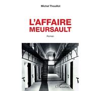 L'Affaire Meursault Roman - Michel Thouillot - L'harmattan - broché - Roman