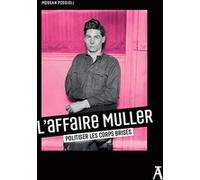 L'Affaire Muller - Politiser les corps brisés Morgan Poggioli (Auteur)