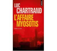 L'Affaire Myosotis - Luc Chartrand - Points - Poche - Roman