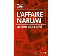 L'Affaire Narumi. Un crime sans corps : le meurtre qui a défrayé la chronique au Japon