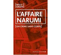 L'Affaire Narumi - Un crime sans corps - Willy Graff - Presses De La Cite - broché - Essai