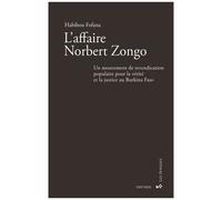 L'affaire Norbert Zongo - Un Mouvement De Revendication Populaire Pour La Vérité Et La Justice Au Burkina Faso