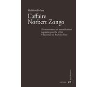 L'affaire Norbert Zongo Un mouvement de revendication populaire pour la vérité et la justice au Burkina Faso - Habibou Fofana - Karthala - broché - Essai
