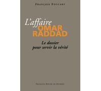 L'affaire Omar Raddad : Le dossier pour servir la vérité