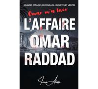 L'AFFAIRE OMAR RADDAD - "Omar m'a tuer": GRANDES AFFAIRES CRIMINELLES - ENQUÊTES ET VÉRITÉS