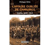 L'affaire oubliée de Charleroi Gozée, août 1914 - Philippe Wille - Basson Editions Du - broché - Essai