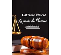 L'AFFAIRE PELICOT: LE PROCES DE L'HORREUR