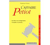 L'Affaire Petiot : Les Faits, les protagonistes, l'enquête, le procès...