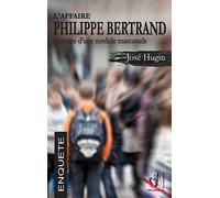 L'affaire Philippe Bertrand: Histoire d'une sordide mascarade