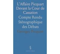 L'Affaire Picquart Devant la Cour de Cassation: Compte Rendu Sténographique des Débats