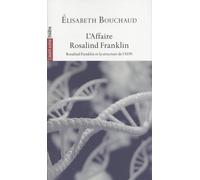 L'affaire Rosalind Franklin: Rosalind Franklin et la structure de l'ADN