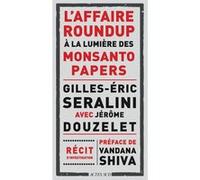 L'Affaire Roundup à la lumière des Monsanto Papers Gilles-Eric Séralini (Auteur), Emmanuel Chaunu (Illustration), Jérôme Douzelet (Auteur), Vandana Shiva (Préface)