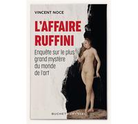L'Affaire Ruffini Enquête sur le plus grand mystère du monde de l'art - Vincent Noce - Buchet-Chastel - broché - Essai
