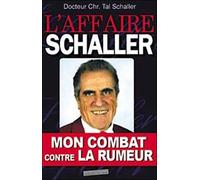 L'affaire Schaller : mon combat contre la rumeur : Encore un médecin victime des mafias pharmaceutiques