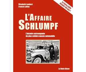 L'affaire Schlumpf : les secrets du plus fabuleux musée automobile du monde