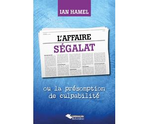 L'affaire Ségalat Ou la présomption de culpabilité - Ian Hamel - Du Belvedere Eds - broché - Essai
