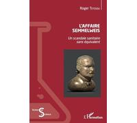 Roger Teyssou – L'affaire Semmelweis – Un scandale sanitaire sans équivalent