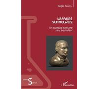Roger Teyssou – L'affaire Semmelweis – Un scandale sanitaire sans équivalent