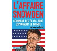 L'affaire Snowden: Comment les États-Unis espionnent le monde
