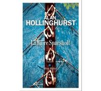 L'Affaire Sparsholt Alan Hollinghurst (Auteur), François Rosso (Traduction)