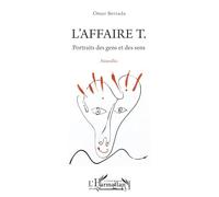 L'affaire T.: Portraits des gens et des sens. Nouvelles