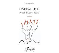 L'affaire T.: Portraits des gens et des sens. Nouvelles
