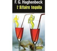 L'Affaire Tequila F.G. Haghenbeck (Auteur), Juliette Ponce (Traduction)