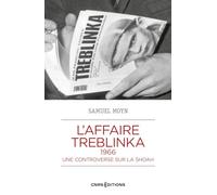 L'affaire Treblinka, 1966 - Une controverse sur la Shoah Samuel Moyn (Auteur), Philippe Lesavre (Traduction)