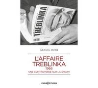 L'affaire Treblinka, 1966 - Une controverse sur la Shoah Samuel Moyn (Auteur), Philippe Lesavre (Traduction)